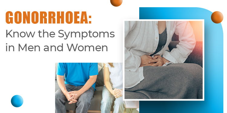 Gonorrhoea: Know the Symptoms in Men and Women